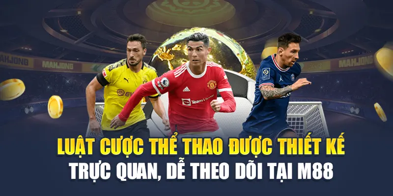 Luật Cược Thể Thao M88 Chi Tiết Cho Người Chơi Mới 2 Luật cược thể thao được thiết kế trực quan, dễ theo dõi tại M88