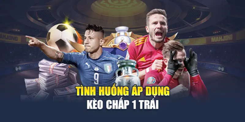 Kèo Chấp 1 Trái – Đỉnh Cao Thể Thao Tại Nhà Cái M88 2 Tình huống áp dụng kèo chấp 1 trái